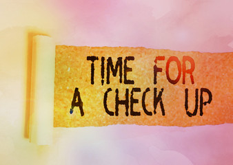Conceptual hand writing showing Time For A Check Up. Concept meaning a Thorough Examination have a...