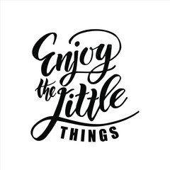 Enjoy the little things lettering. Quote  motivation  for badge, poster, logo, tag . Vector illustration.