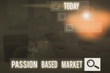 Conceptual hand writing showing Passion Based Market. Concept meaning Emotional Sales Channel a...