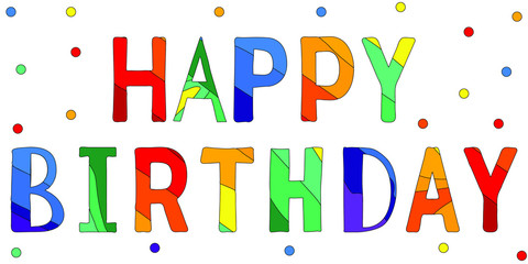 Happy Birthday - funny cartoon multicolor inscription and confetti. Hand drawn color lettering. Vector illustration. For banners, posters and prints on clothing.