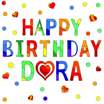 Happy Birthday Dora - funny cartoon multicolor inscription and confetti. Hand drawn color lettering. Vector illustration. For banners, posters and prints on clothing.