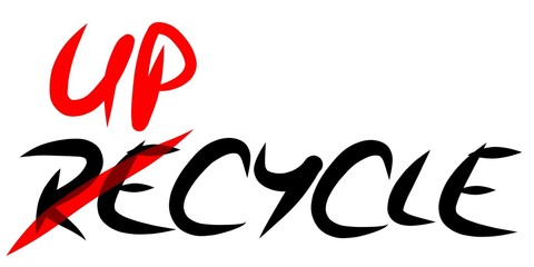 Recycle sign crossed and rewritten to Upcycle as a modern approach to ecology to sustainably use a product further before recycling