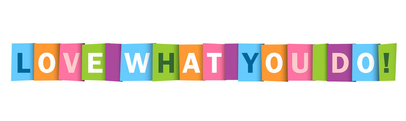 LOVE WHAT YOU DO! colorful vector typography banner