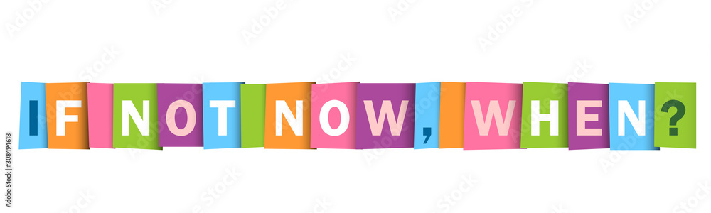 Poster if not now, when? colorful vector typography banner
