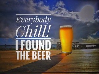 Image with wordings or quotes - Everybody Chill! I Found The Beer 