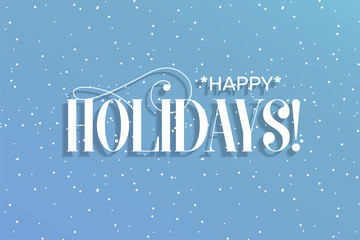 Happy holidays. Beautiful greeting winter card calligraphy text word. Hand drawn invitation print design. Handwritten modern brush lettering snow background vector