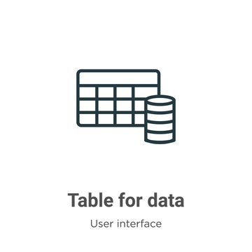 Table For Data Outline Vector Icon. Thin Line Black Table For Data Icon, Flat Vector Simple Element Illustration From Editable User Interface Concept Isolated On White Background