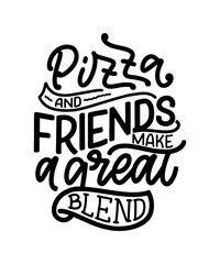 Hand drawn ettering quote about pizza. Typographic menu design. Poster for restaurant or print template. Funny concept. Vector