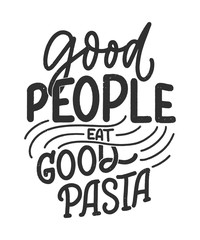 Fototapeta na wymiar Hand drawn ettering quote about pasta. Typographic menu design. Poster for restaurant or print template. Funny concept. Vector