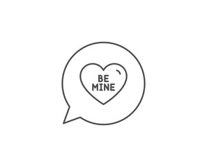 Be mine line icon. Chat bubble design. Sweet heart sign. Valentine day love symbol. Outline concept. Thin line be mine icon. Vector