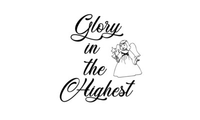 Glory in the highest, Christmas Greeting, typography for print or use as poster, card, flyer or T shirt