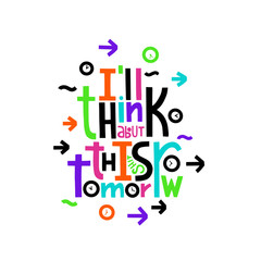 I will think about this shirt omorrow. Procrastination quote lettering.