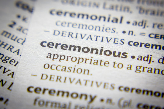 Word or phrase Ceremonious in a dictionary.