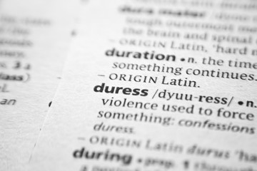 Word or phrase Duress in a dictionary.