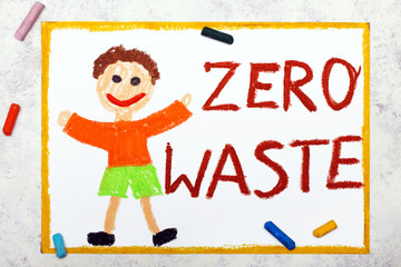 Zero waste concept. Smiling boy and words. Zero waste. Photo of colorful drawing. Hand drawn illustration.