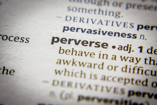 Word or phrase Perverse in a dictionary.
