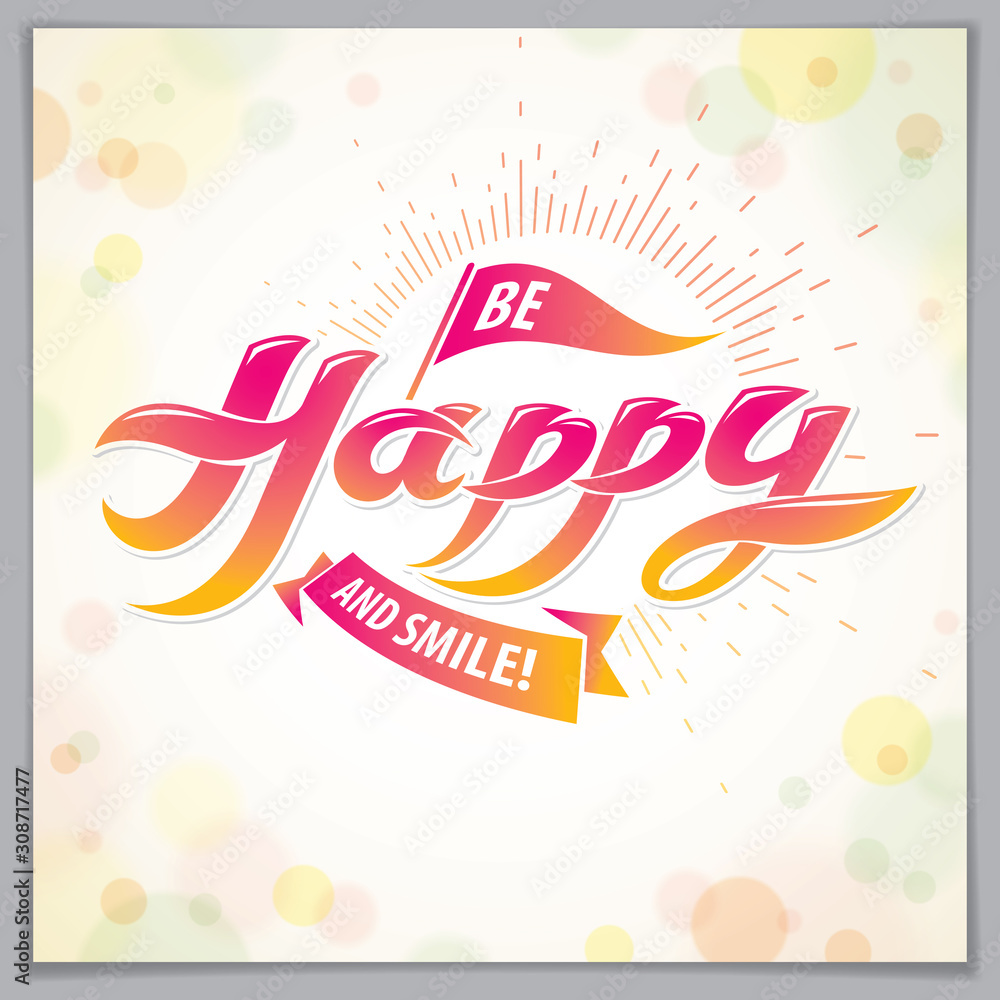 Poster be happy vector design for greeting card. includes beautiful lettering composition placed over blurr