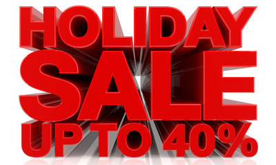 HOLIDAY SALE UP TO 40 % word on white background 3d rendering