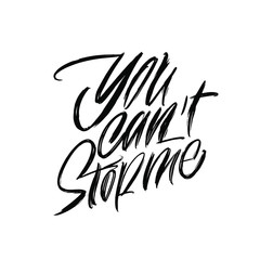 Obraz premium You can't stop me. Great lettering and calligraphy for greeting cards, stickers, banners, prints and home interior decor.