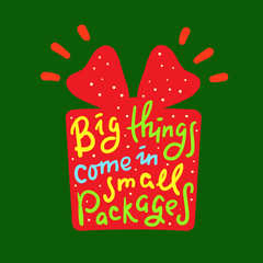 Big things come in small packages - funny inspire motivational quote. Hand drawn beautiful lettering. Proverb. Print for inspirational poster, t-shirt, bag, cups, card, flyer, sticker, badge.