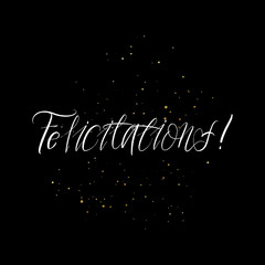 Felicitations brush paint hand drawn lettering on black background with splashes. Congratulations in french language design templates for greeting cards, overlays, posters