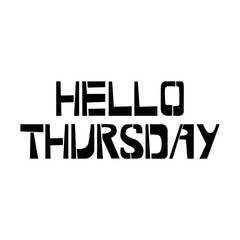 Hello Thursday stencil lettering. Spray paint graffiti on white background. Design templates for greeting cards, overlays, posters