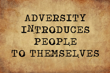 Adversity introduces people to themselves