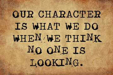 Our Character is What We do When no one is Looking