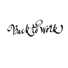 Back to work hand drawn lettering text. Modern calligraphy script, lettering. motivational quote. for the postcard, for social media. Design for print on shirt, poster, banner. vector