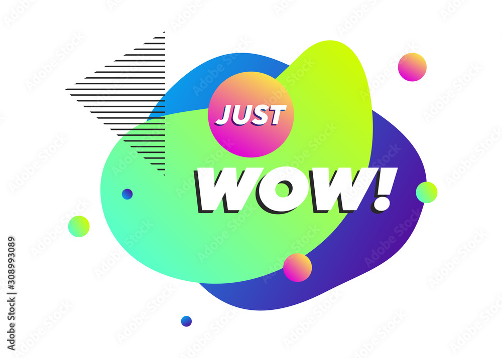 Poster abstract fluid shapes with white just wow text. dynamical forms. gradient colors vector illustration