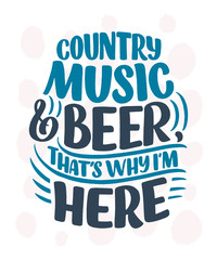 Country Music lettering quote for festival live event poster Concept. Textured Illustration. Funny slogan for cowboy print design.