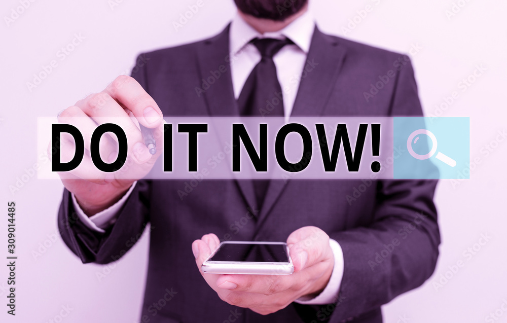 Poster text sign showing do it now. business photo showcasing not hesitate and start working or doing stuff