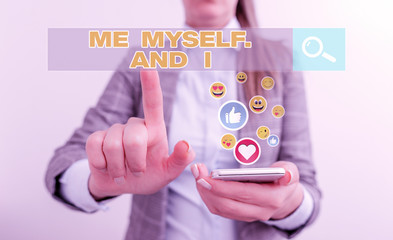 Conceptual hand writing showing Me Myself And I. Concept meaning used by speaker to refer to...