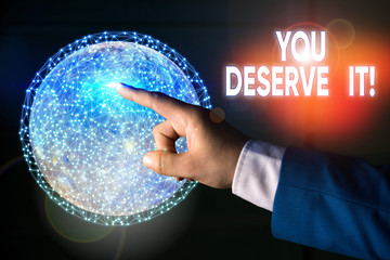 Conceptual hand writing showing You Deserve It. Concept meaning should have it because of their...