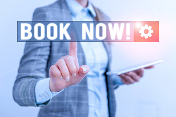 Conceptual hand writing showing Book Now. Concept meaning guaranteed to have place because you have...