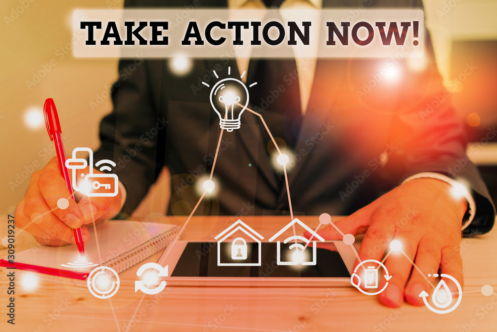 Poster writing note showing take action now. business concept for do something official or concerted achiev