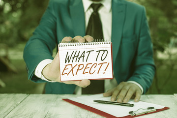 Conceptual hand writing showing What To Expect. Concept meaning asking about regard something as...