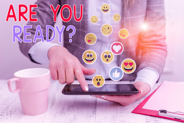 Text sign showing Are You Ready Question. Business photo showcasing used telling someone start something when feel prepared