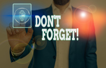 Conceptual hand writing showing Don T Forget. Concept meaning used to remind someone about important fact or detail