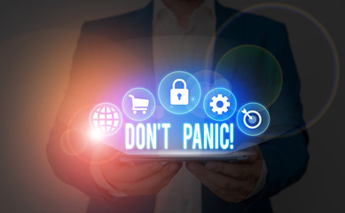 Text sign showing Don T Panic. Business photo showcasing suddenly feel so worried or frightened that you can not behave