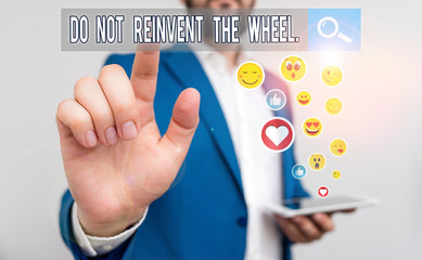 Text sign showing Do Not Reinvent The Wheel. Business photo text stop duplicating a basic method previously done
