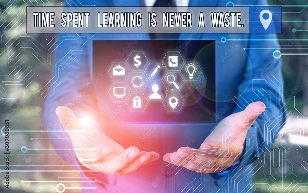 Poster writing note showing time spent learning is never a waste. business concept for education has no end