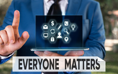 Conceptual hand writing showing Everyone Matters. Concept meaning everything that happens is part...