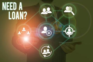 Word writing text Need A Loan Question. Business photo showcasing asking he need money expected paid back with interest