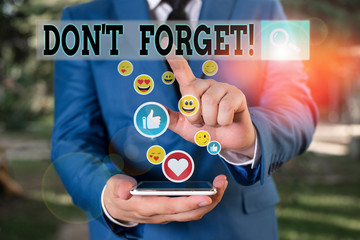 Word writing text Don T Forget. Business photo showcasing used to remind someone about important fact or detail