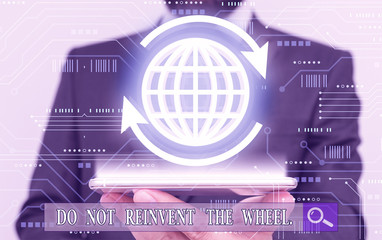 Word writing text Do Not Reinvent The Wheel. Business photo showcasing stop duplicating a basic...