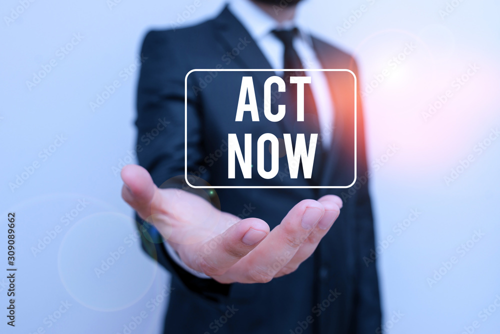 Poster writing note showing act now. business concept for do not hesitate and start working or doing stuff 