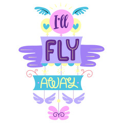 I will fly away. hand-drawn doodle lettering phrase isolated. Motivate phrase, inscription for photo overlays, greeting card or print, poster design