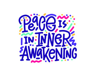 Peace is in inner awakening. Quote Modern calligraphy text. Design print for t shirt, hoodie, pin label, badges, sticker, greeting card, type poster banner. Vector illustration