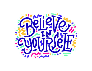 Believe in yourself. Motivation Quote Modern calligraphy text believe in yourself. Design print for t shirt, hoodie, pin label, badges, sticker, greeting card, type poster banner. Vector illustration